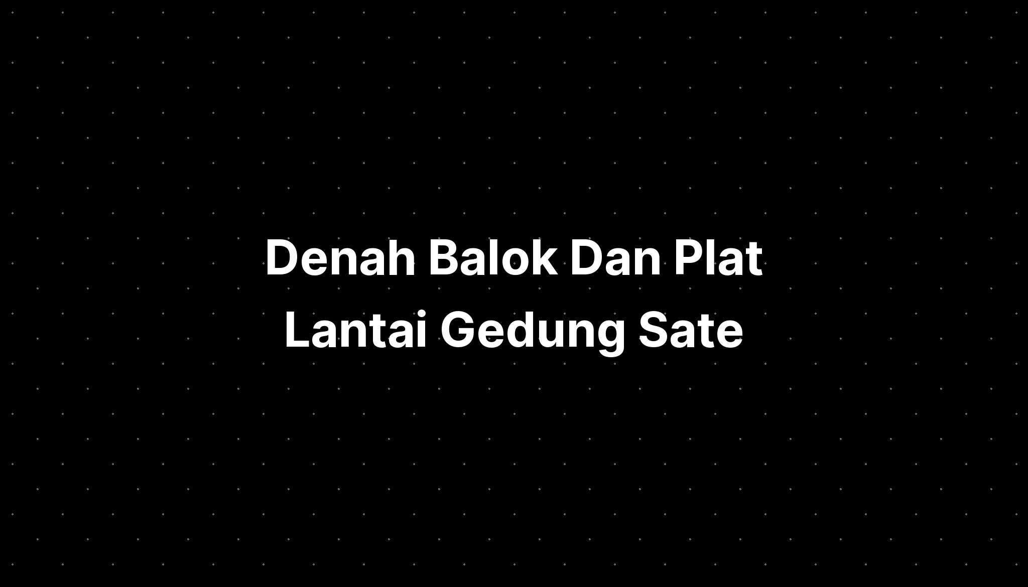 Denah Balok Dan Plat Lantai Gedung Sate Imagesee 8426